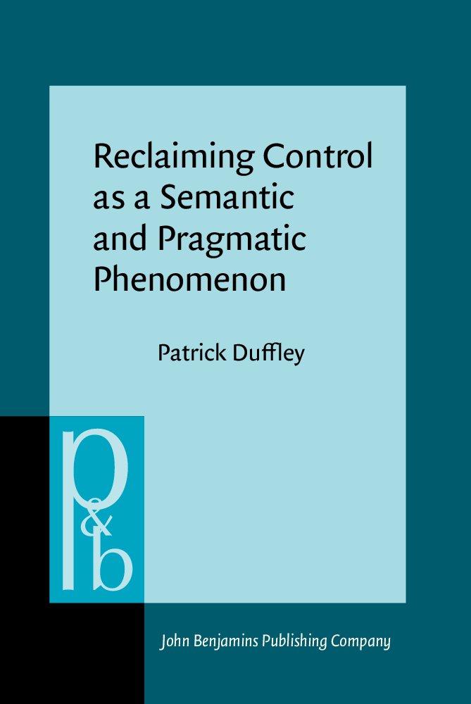 Reclaiming Control as a Semantic and Pragmatic Phenomenon (Pragmatics & Beyond New Series, 251, Band 251) Social Sciences