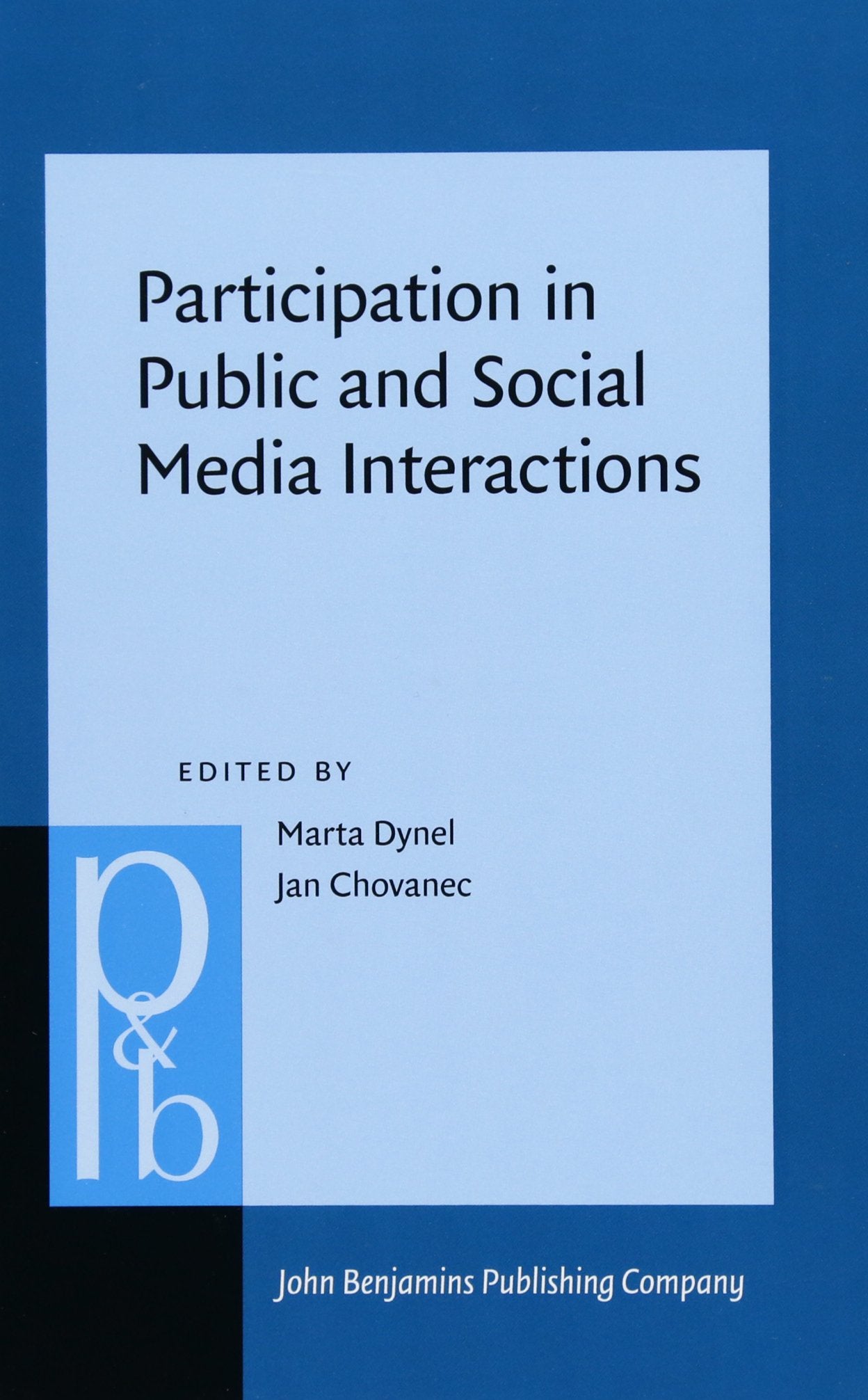 Participation in Public and Social Media Interactions (Pragmatics & Beyond New Series, 256, Band 256) Media & Communication