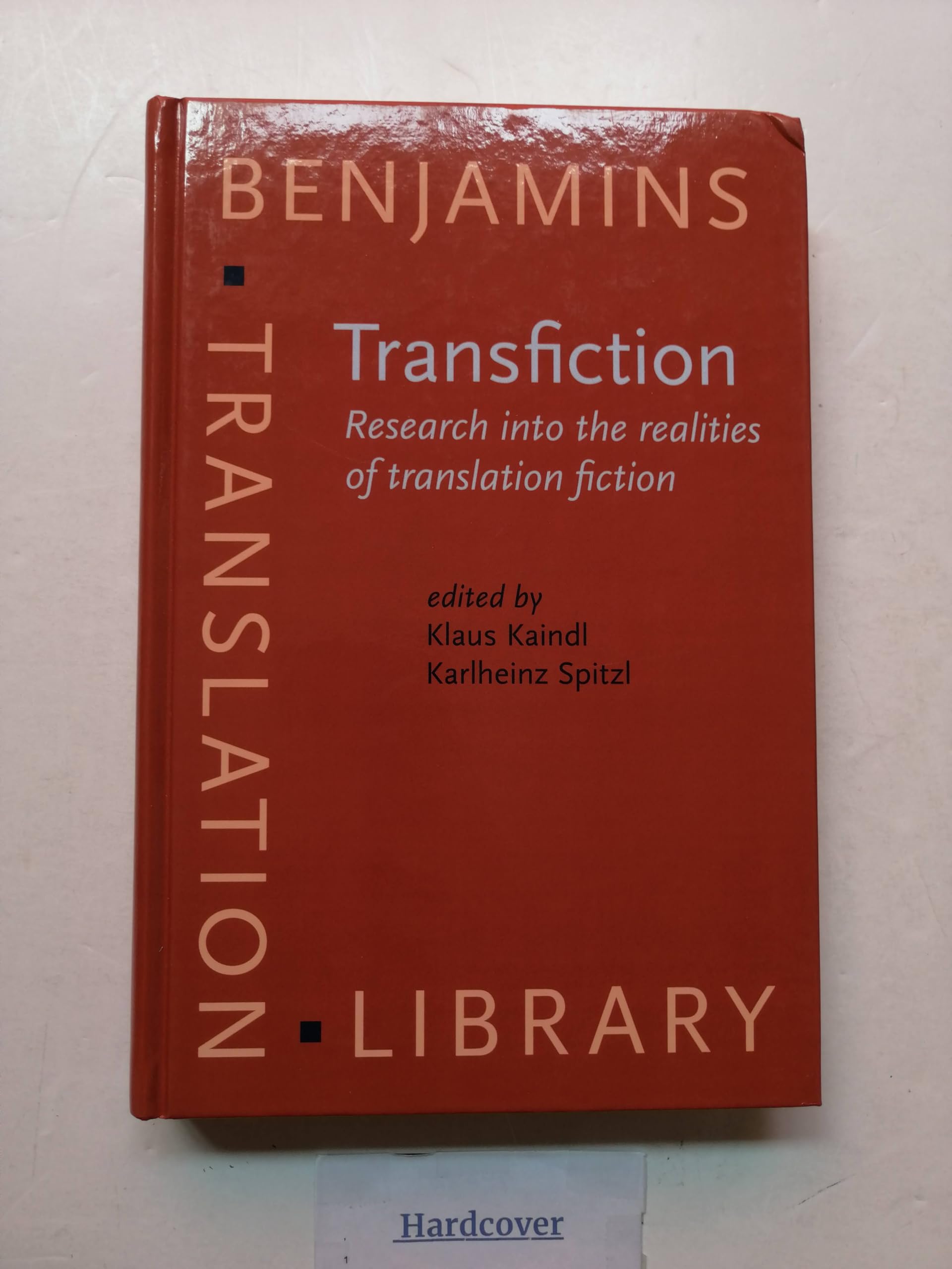 Transfiction: Research into the realities of translation fiction (Benjamins Translation Library (BTL), 110, Band 110) Social Sciences