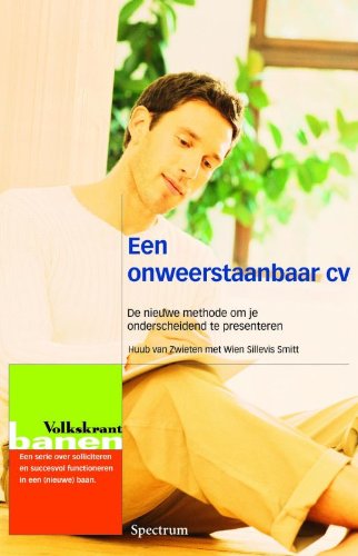 Een onweerstaanbaar cv: de nieuwe methode om je onderscheidend te presenteren (Volkskrant banen) Business, Finance & Career