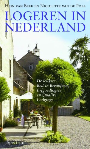 Logeren in Nederland: de leukste Bed&Breakfasts, Erfgoedlogies en Quality Lodgings book