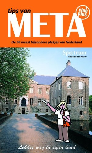 Tips van Meta: de 50 meest bijzondere plekjes van Nederland (Lekker weg in eigen land) Books
