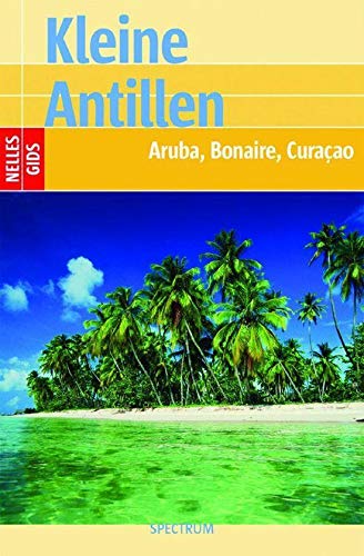Kleine Antillen, Aruba, Bonaire, Curacao (Nelles gids) Leisure, Home & Garden
