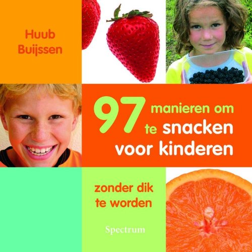97 manieren om te snacken zonder dik te worden voor kinderen book
