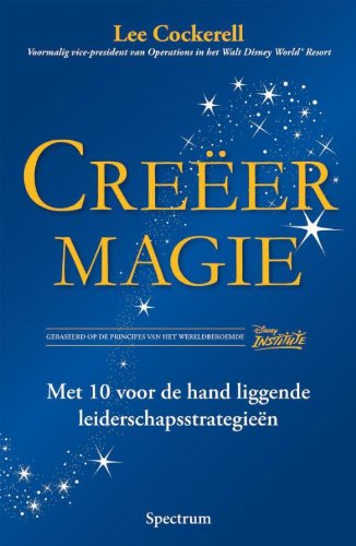 Creëer magie: met 10 voor de hand liggende leiderschapsstrategieën book