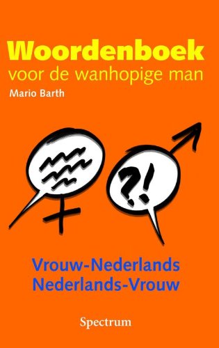 Woordenboek voor de wanhopige man: Vrouw-Nederlands Nederlands-Vrouw book