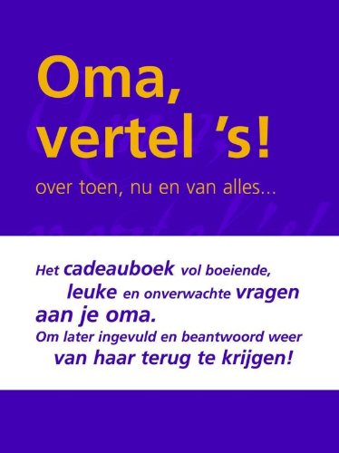 Oma vertel 's !: over toen, nu en van alles book