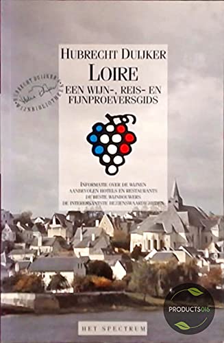 Loire: een wijn-, reis- en fijnproeversgids book