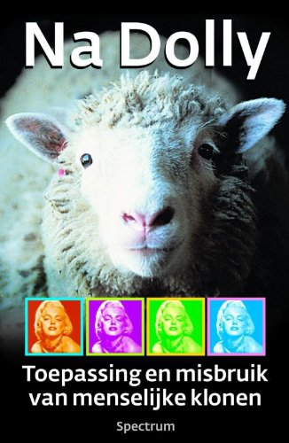 Na Dolly: toepassing en misbruik van menselijke klonen book