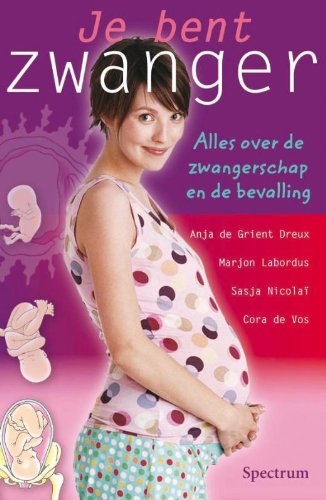 Je bent zwanger: alles over de zwangerschap en de bevalling book