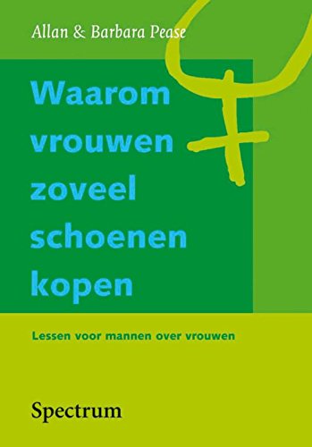 Waarom vrouwen zoveel schoenen kopen...: lessen voor mannen over vrouwen Psychology