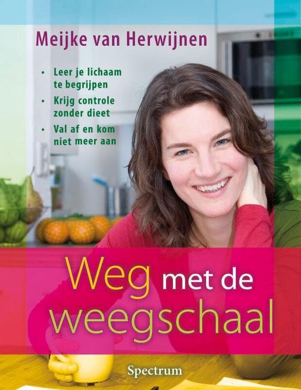 Weg met de weegschaal: leer het geheim van goed met eten omgaan book