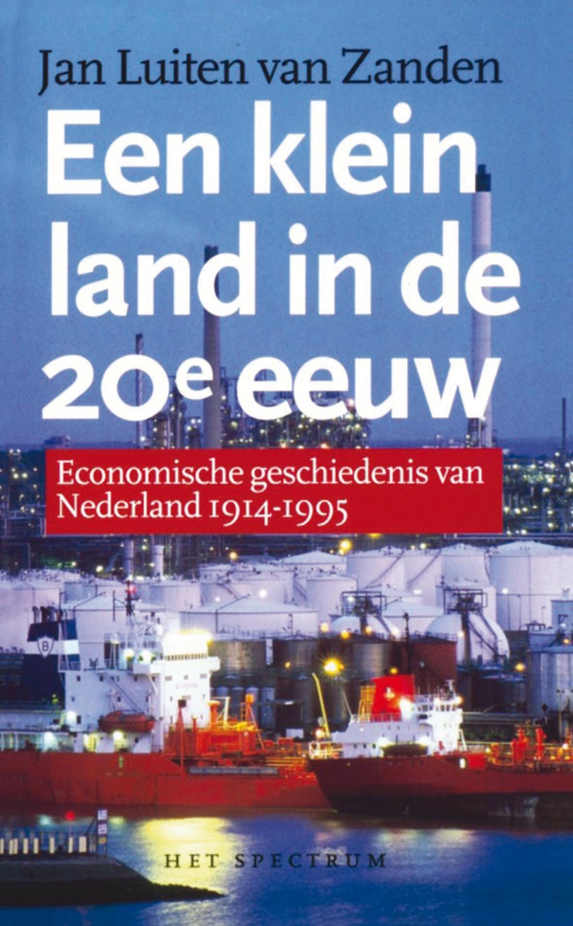 Een klein land in de 20e eeuw: economische geschiedenis van Nederland 1914-1995 (Vantoen.nu) Business, Finance & Career