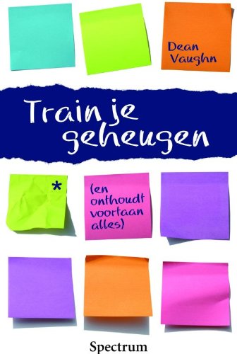 Train je geheugen: en onthoud voortaan alles book