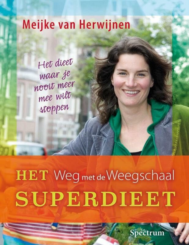 Het weg met de weegschaal superdieet: het dieet waar je nooit meer mee wilt stoppen book