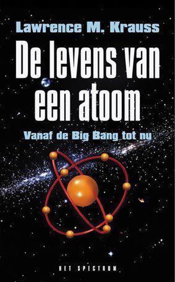 De levens van een atoom: vanaf de oerknal tot het leven op aarde en verder book