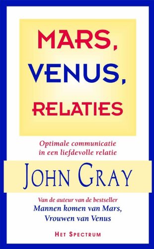 Mars, Venus, relaties: optimale communicatie in een liefdevolle relatie book