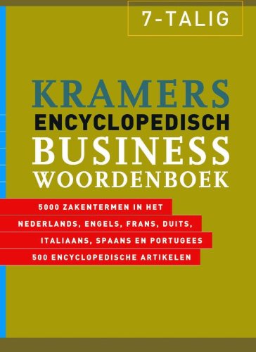 Kramers encyclopedisch businesswoordenboek in zeven talen: 5000 zakentermen in het Nederlands, Engels, Frans, Duits, Italiaans, Spaans en Portugees : 500 encyclopedische artikelen Foreign Languages ​​& Dictionaries