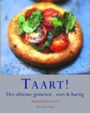 Taart !: het ultieme genieten : zoet en hartig book