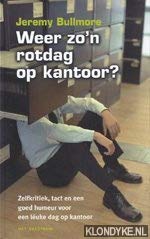 Weer zo'n rotdag op kantoor ?: zelfkritiek, tact en een goed humeur voor een leuke dag op kantoor book