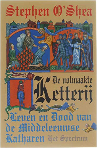 De volmaakte ketterij: leven en dood van de Middeleeuwse katharen book