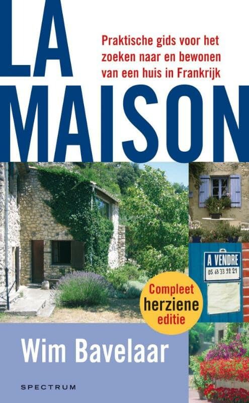 La maison: praktische gids voor het zoeken naar en bewonen van een huis in Frankrijk Leisure, Home & Garden