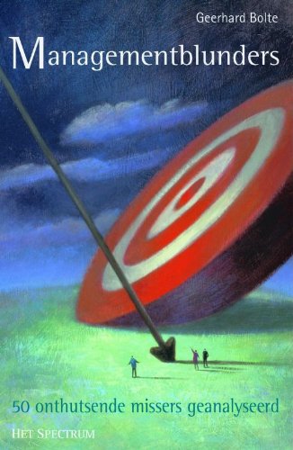 Managementblunders: 50 onthullende missers geanalyseerd Business, Finance & Career