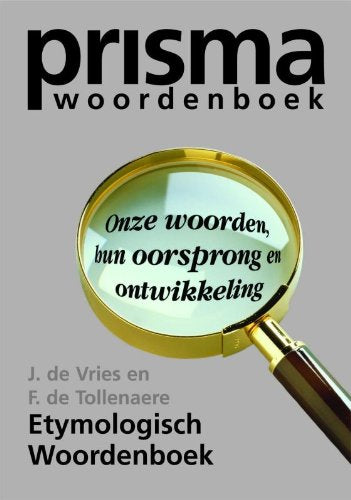 Prisma Etymologisch Woordenboek. Onze woorden, hun oorsprong en ontwikkeling Foreign Languages ​​& Dictionaries