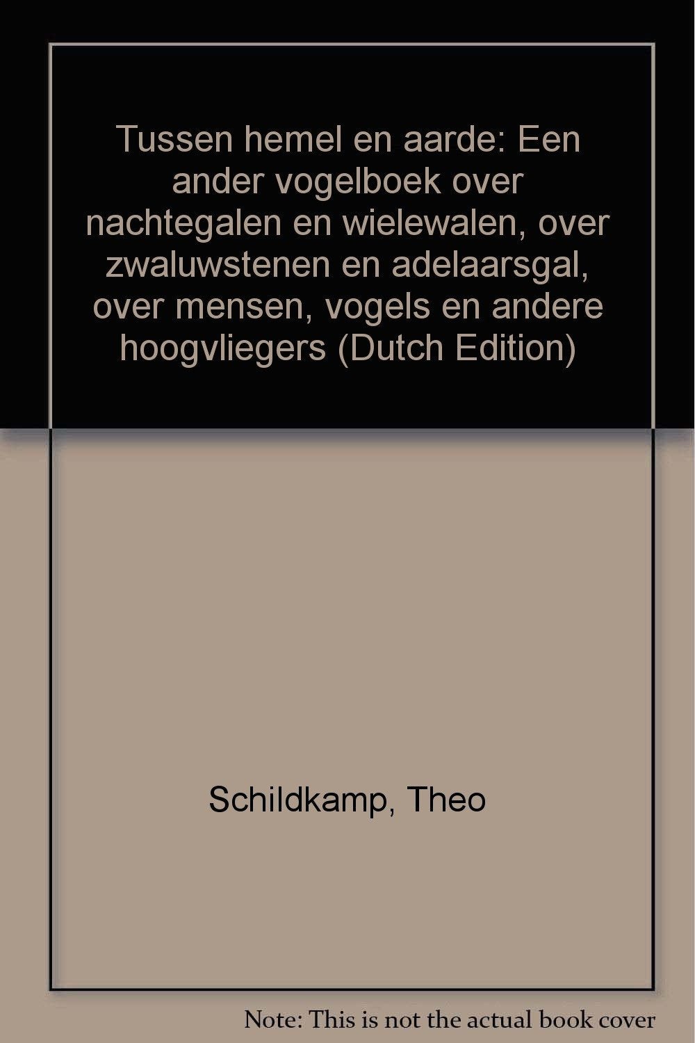 Tussen hemel en aarde: Een ander vogelboek over nachtegalen en wielewalen, over zwaluwstenen en adelaarsgal, over mensen, vogels en andere hoogvliegers (Dutch Edition) book