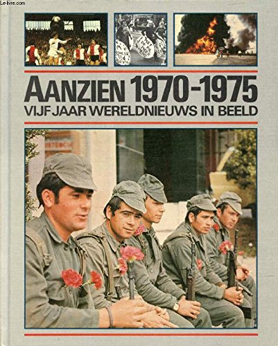 AANZIEN 1970-1975, VIJF JAAR WERELDNIEUWS IN BEELD book