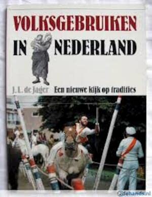 Volksgebruiken in Nederland: Een nieuwe kijk op tradities (Dutch Edition) book