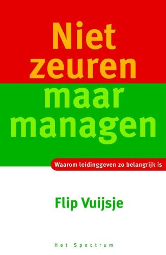 Niet zeuren maar managen: waarom leidinggeven zo belangrijk is book