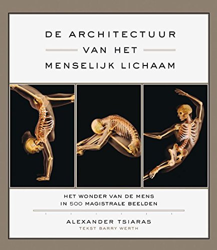 De architectuur van het menselijk lichaam: het wonder van de mens in 500 magistrale beelden Medicine