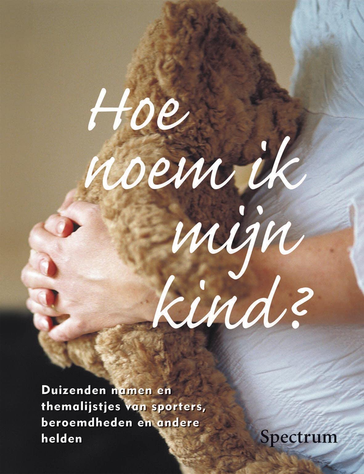 Hoe noem ik mijn kind: meer dan 20.000 namen . handige themalijstjes die je helpen bij je keuze: duizend namen en themalijsten van sporters, beroemdheden en andere helden Learning & Reference