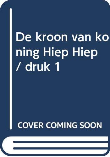 De kroon van koning Hiep Hiep / druk 1 (Bolleboos) Novels & Short Stories