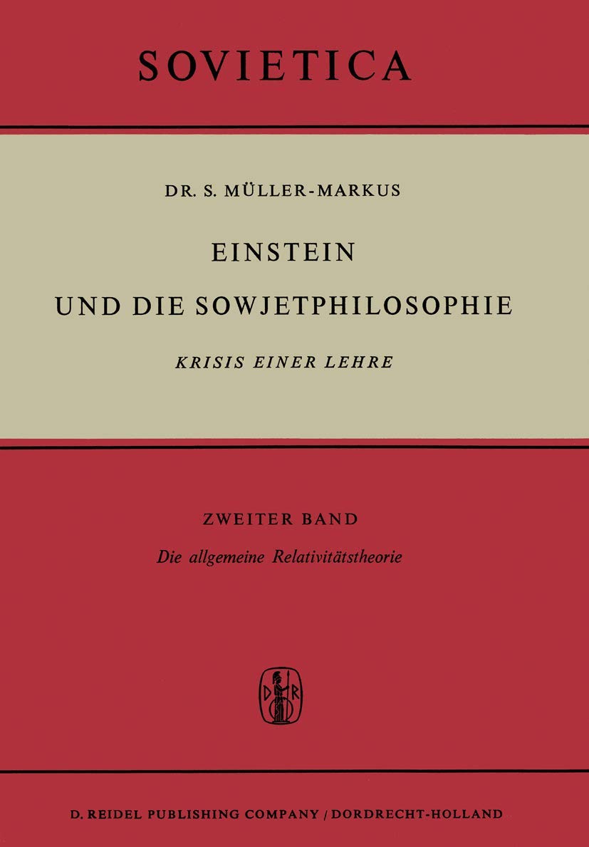 Einstein und die Sowjetphilosophie: Krisis Einer Lehre Zweiter Band Die allgemeine Relativitätstheorie (Sovietica, 22, Band 22) Law