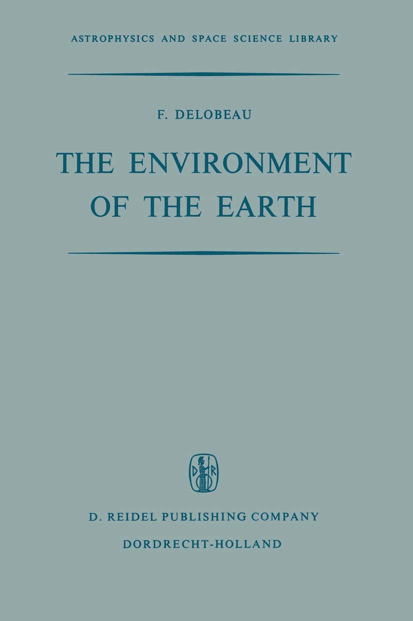 The Environment of the Earth (Astrophysics and Space Science Library, 28, Band 28) Geology & Geography