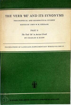 Ancient Greek: Philosophical and Grammatical Studies Part Vi: the Verb `be' in Ancient Greek (Foundation of Language Supplementary Series) Philosophy