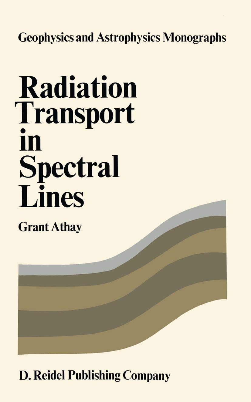 Radiation Transport in Spectral Lines (Geophysics and Astrophysics Monographs) (Geophysics and Astrophysics Monographs, 1, Band 1) Natural Sciences