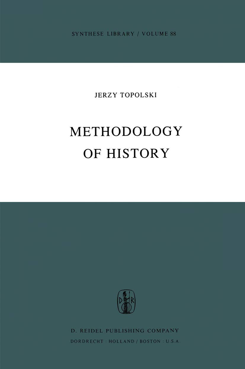 Methodology of History (Synthese Library, 88, Band 88) Philosophy