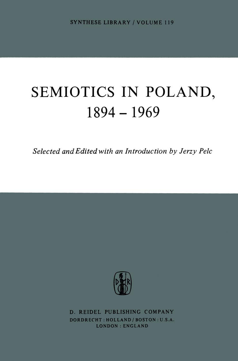 Semiotics in Poland 1894–1969 (Synthese Library, 119, Band 119) Philosophy
