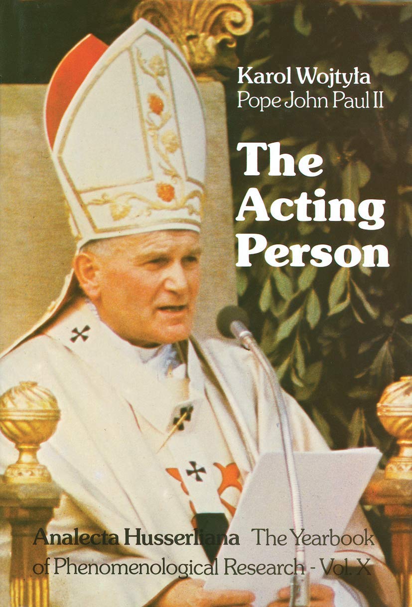 The Acting Person: A Contribution to Phenomenological Anthropology (Analecta Husserliana, 10, Band 10) Philosophy