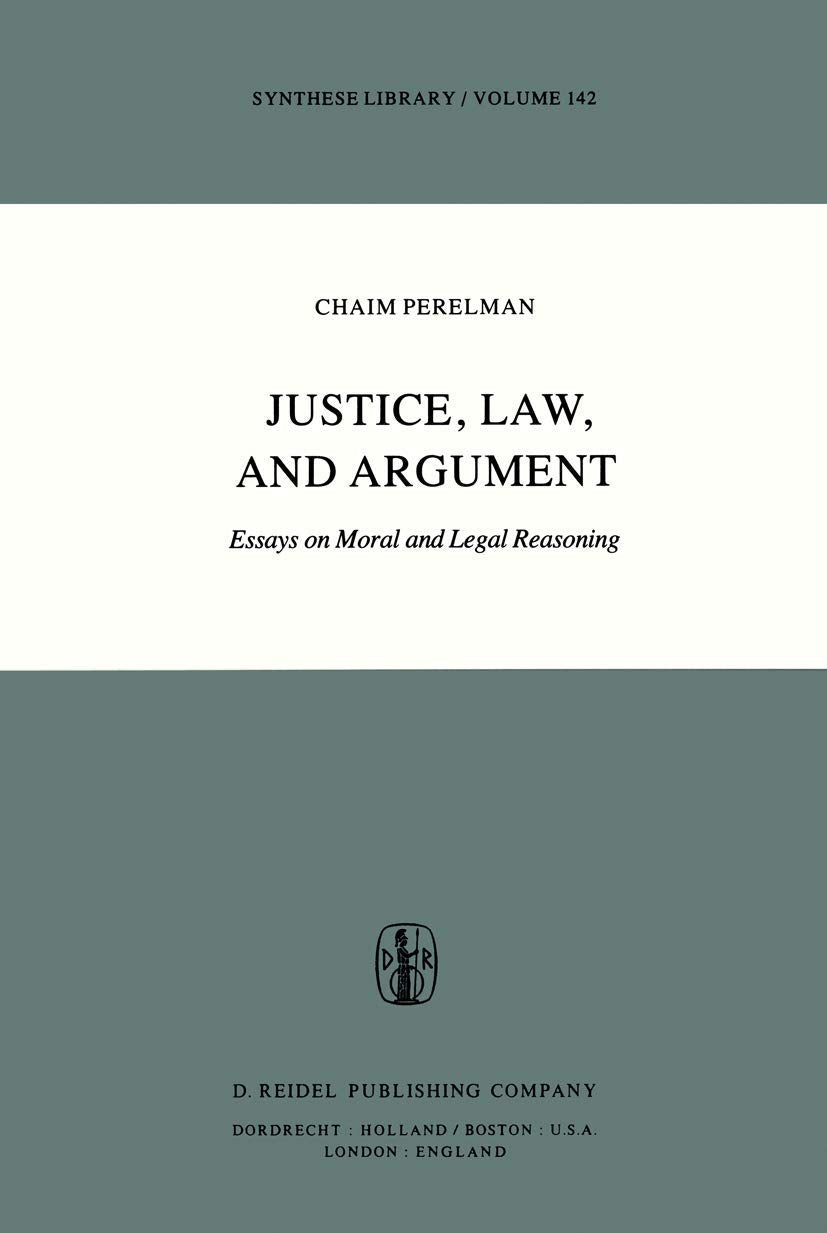 Justice, Law and Argument: Essays on Moral and Legal Reasoning (Synthese Library No. 142, Band 142) Philosophy