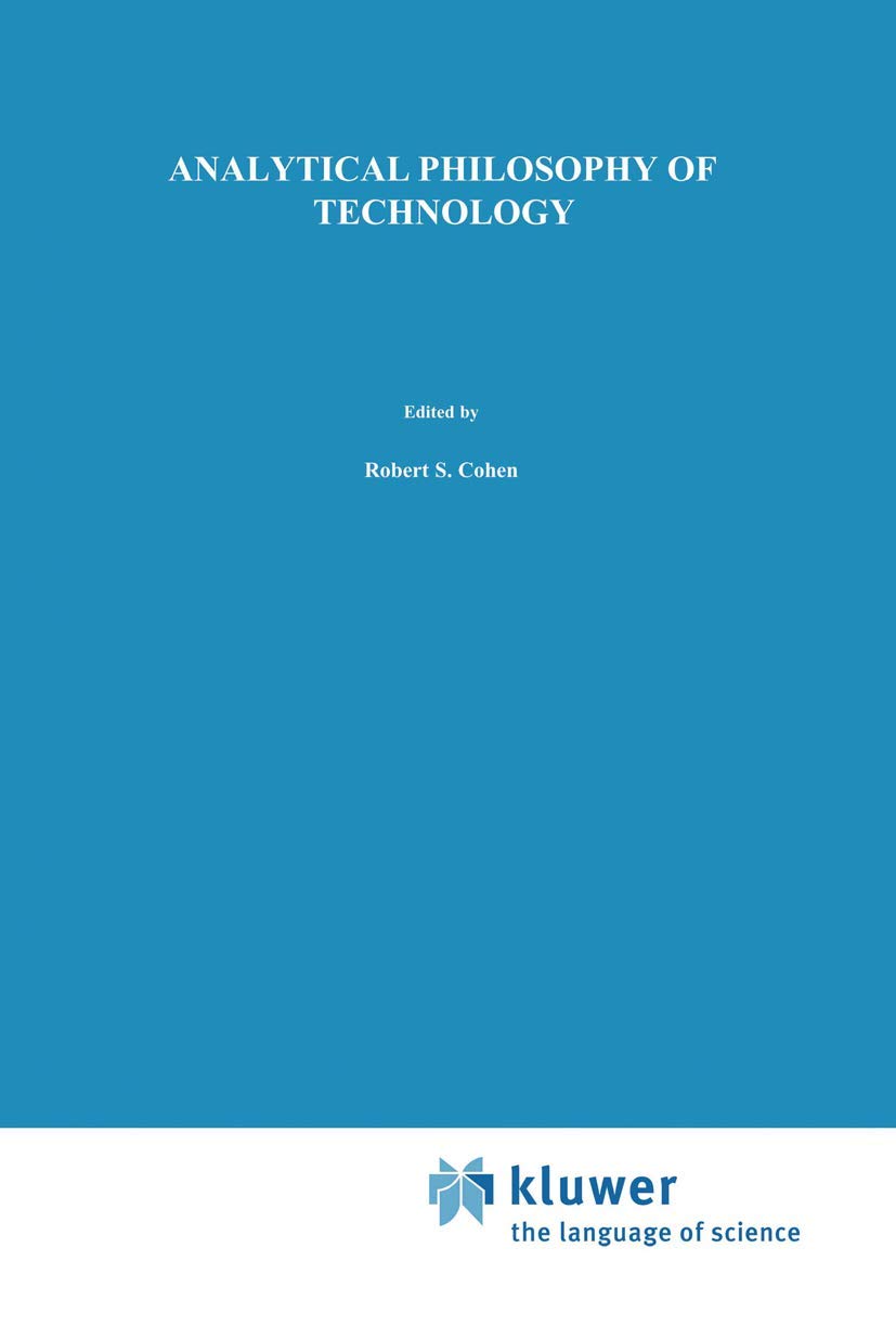 Analytical Philosophy of Technology (Boston Studies in the Philosophy and History of Science, 63, Band 63) Philosophy