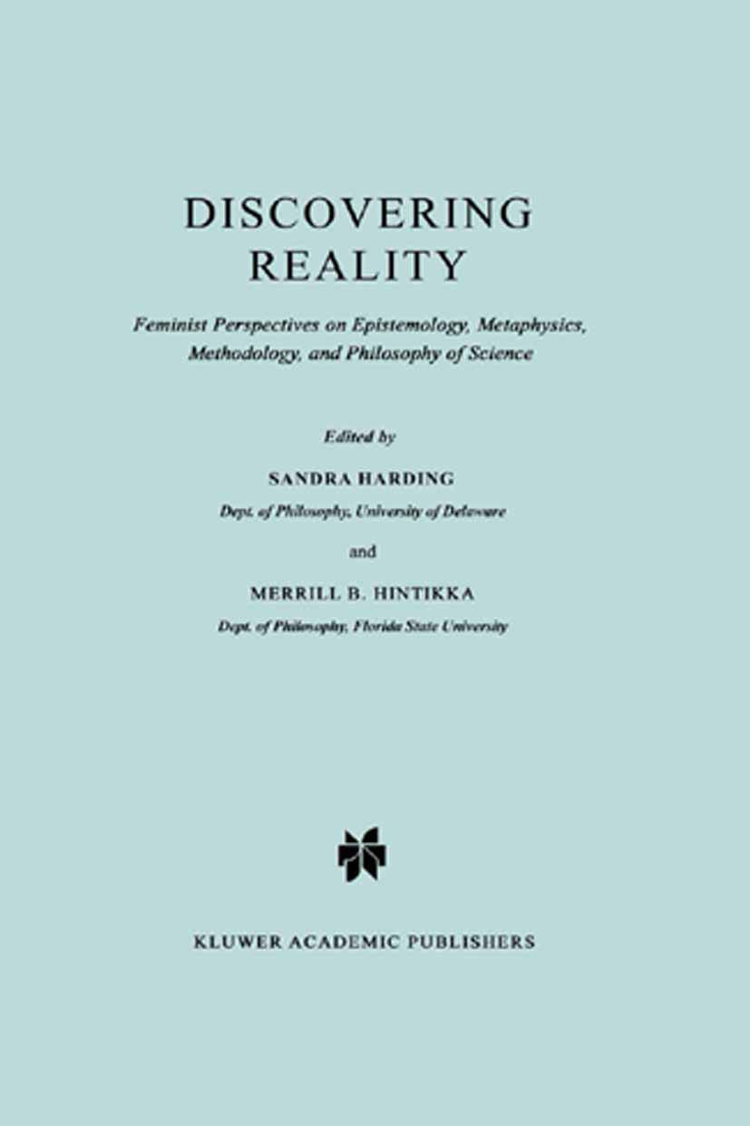 Discovering Reality: Feminist Perspectives on Epistemology, Metaphysics, Methodology and Philosophy of Science (SYNTHESE LIBRARY) Business & Technology