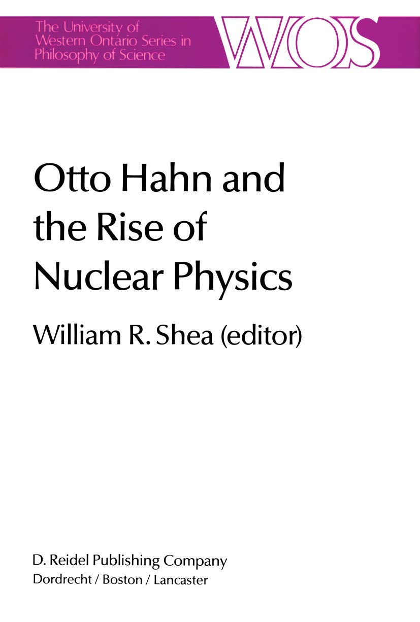 Otto Hahn and the Rise of Nuclear Physics Philosophy