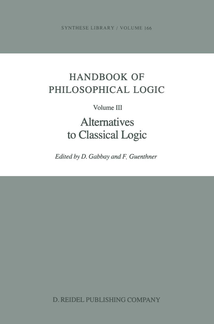 Handbook of Philosophical Logic: Alternatives to Classical Logic Philosophy