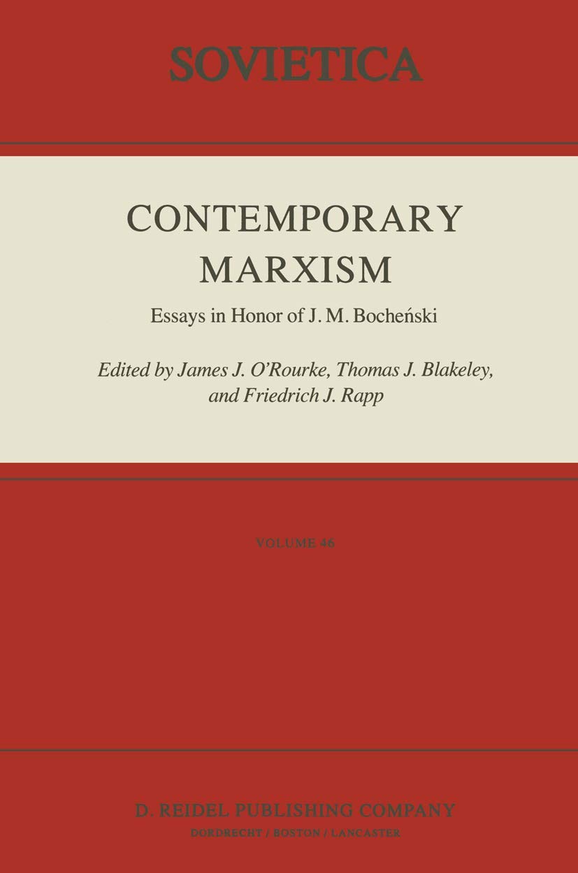 Contemporary Marxism: Essays in Honor of J. M. Boche?ski (Sovietica, 46, Band 46) Philosophy