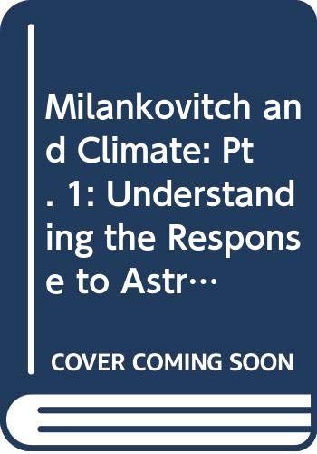 Milankovitch and Climate: Understanding the Response to Astronomical Forcing : NATO Advanced Research Workshop : Papers (NATO Science Series C) Geology & Geography