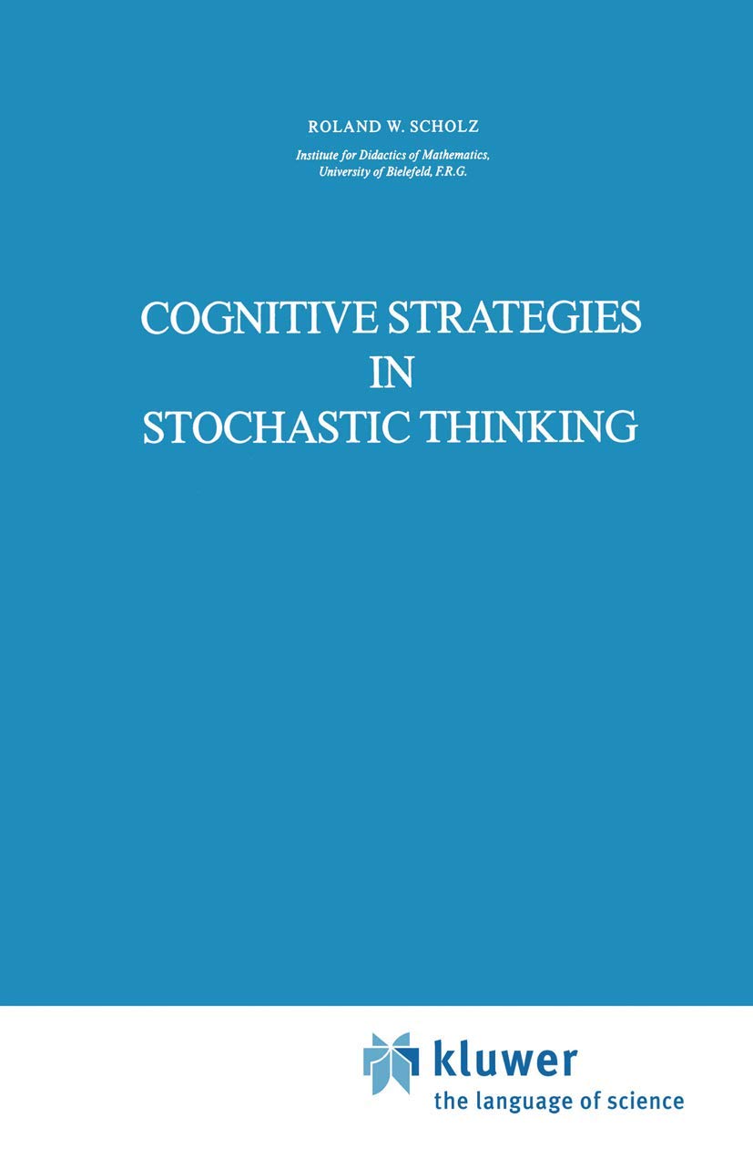 Cognitive Strategies in Stochastic Thinking (Theory and Decision Library A:, 2, Band 2) Mathematics